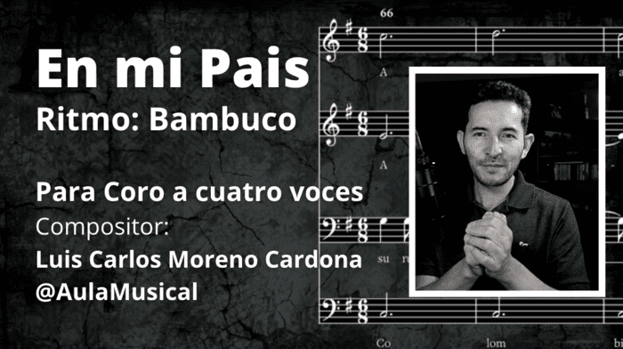 En mi país (Bambuco) partitura para coro a cuatro voces / Luis Carlos Moreno