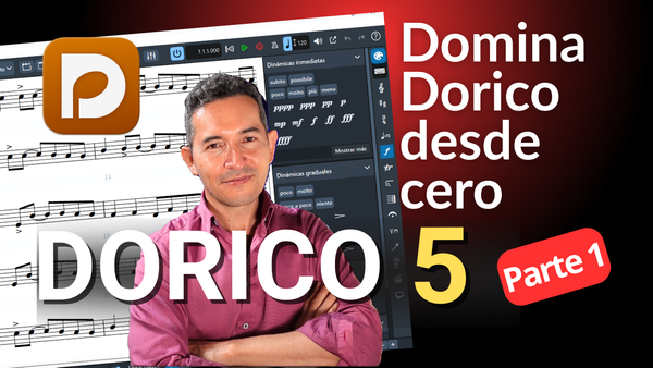 Domina Dorico 5 desde CERO: interfaz, atajos y flujo de trabajo [Parte 1]